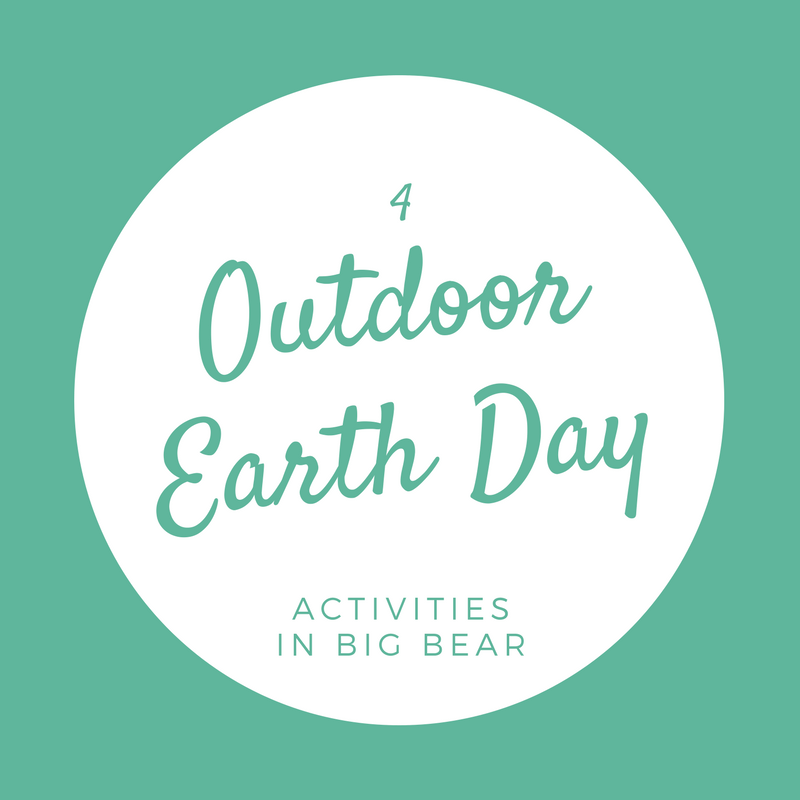 4 Outdoor Earth Day Activities | Big Bear Cool Cabins